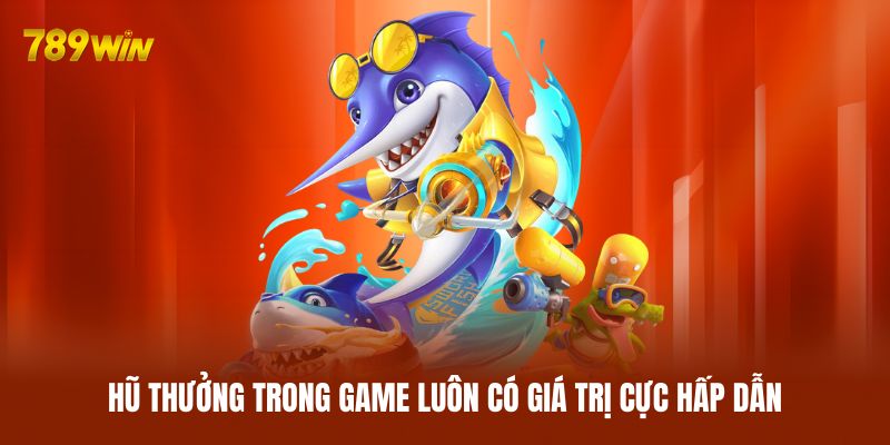 Hũ thưởng trong game luôn có giá trị cực hấp dẫn Hũ thưởng trong game luôn có giá trị cực hấp dẫn