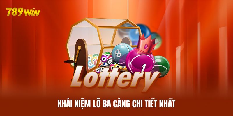 Khái niệm lô ba càng chi tiết nhất Khái niệm lô ba càng chi tiết nhất
