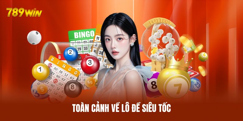 Toàn cảnh về lô đề siêu tốc Toàn cảnh về lô đề siêu tốc